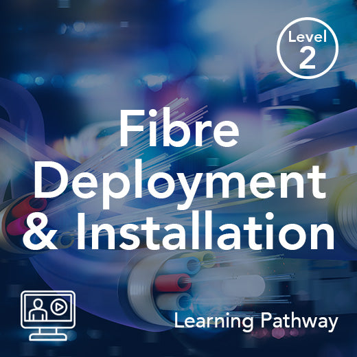 Fibre Optics Deployment and Installation (Learning Pathway)