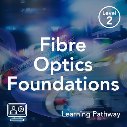 Fibre Optics Foundations (Learning Pathway)