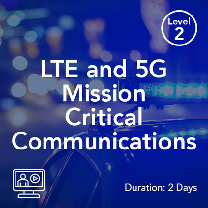LTE and 5G Mission Critical Communications