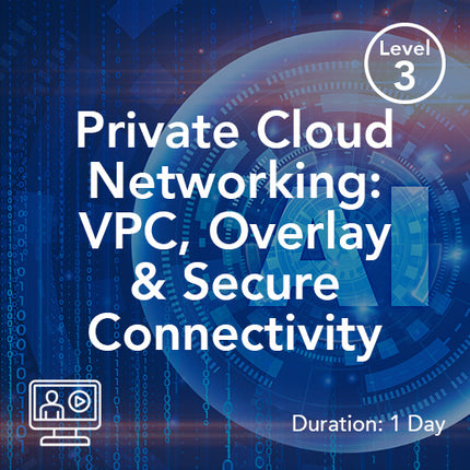 Private Cloud Networking: VPC, Overlay and Secure Connectivity