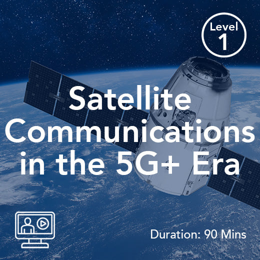 Webinar - Satellite Communications in the 5G+ Era